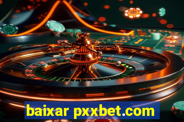 baixar pxxbet.com